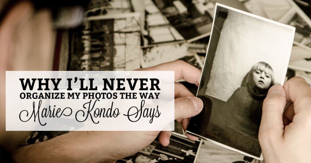 Why I’d Never Organize My Photos Using Marie Kondo’s KonMari Method