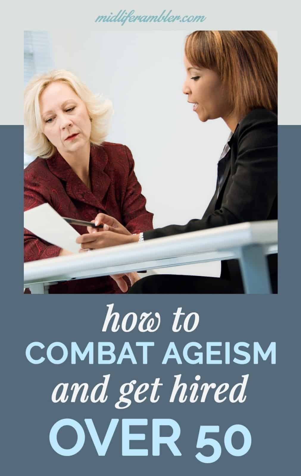 How to Combat Ageism and Get Hired When You're Over 50 15 How to Combat Ageism and Get Hired When You're Over 50 15
