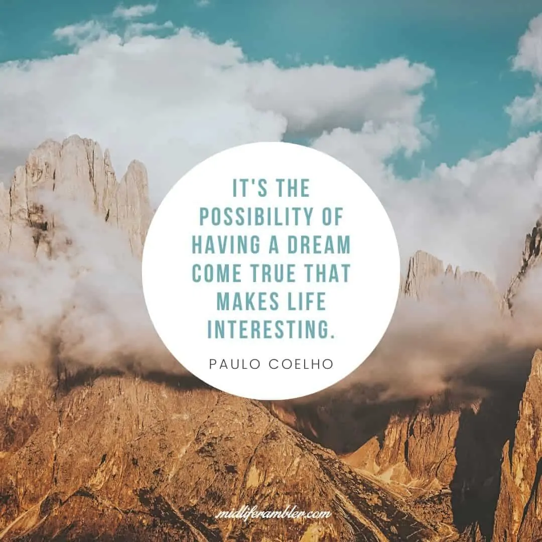 55 Inspirational Quotes for Your Vision Board - It's the possibility of having a dream come true that makes life interesting. - Paulo Coelho