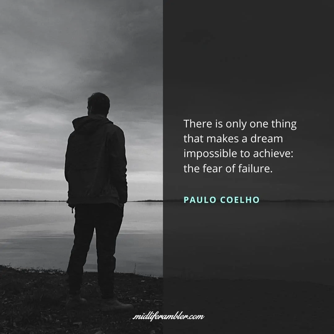 55 Inspirational Quotes for Your Vision Board - There is only one thing that makes a dream impossible to achieve: the fear of failure. - Paulo Coelho