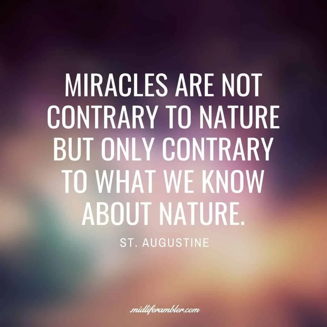 55 Inspirational Quotes for Your Vision Board - Miracles are not contrary to nature but only contrary to what we know about nature. - St. Augustine