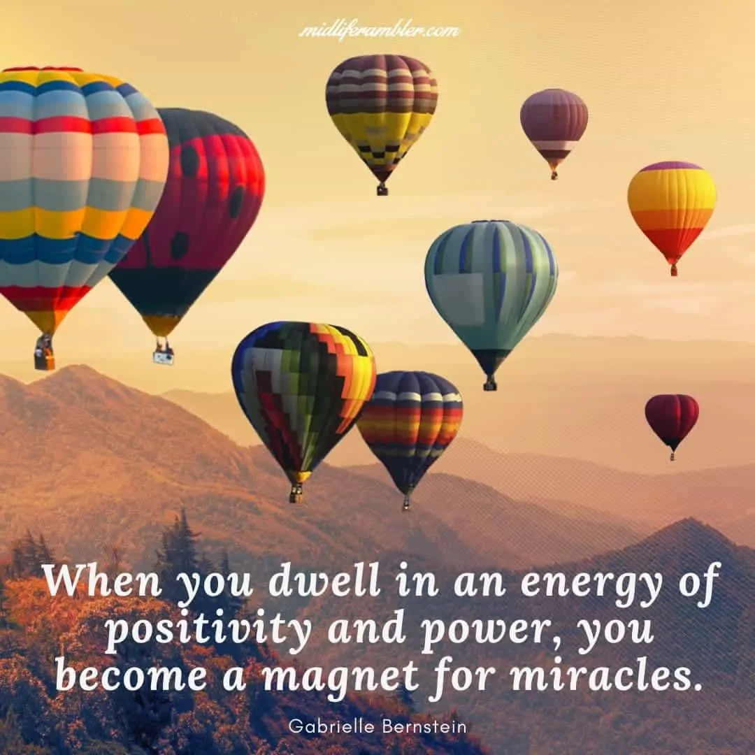 55 Inspirational Quotes for Your Vision Board - When you dwell in an energy of positivity and power, you become a magnet for miracles. - Gabrielle Bernstein