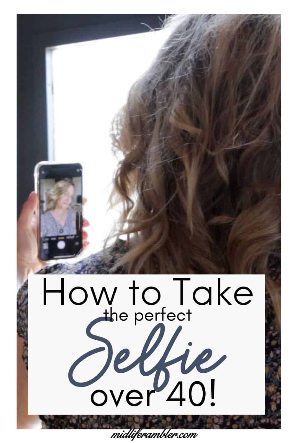 How to Take a Good Selfie Over 40 13 How to Take a Good Selfie Over 40 13