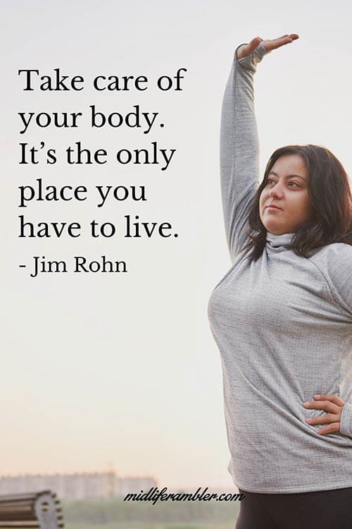 What to Do When You Think "I Want to be Happy Again" 4 Take care of your body. It's the only place you have to live. - Jim Rohn Quote