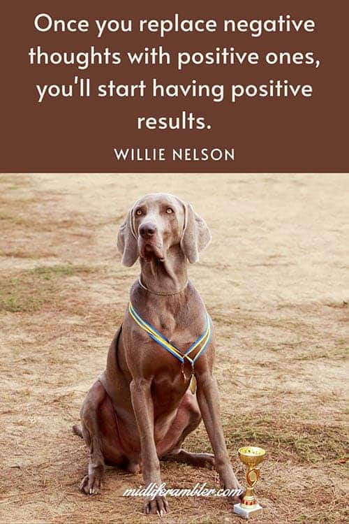 What to Do When You Think "I Want to be Happy Again" 6 Once you replace negative thoughts with positive ones, you'll start having positive results - Willie Nelson quote