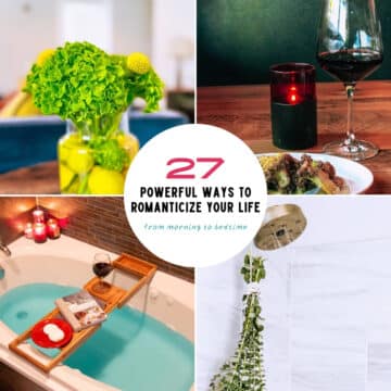 27 powerful ways to romanticize your life collage with flowers, candlelit dinner, bath and eucalyptus shower